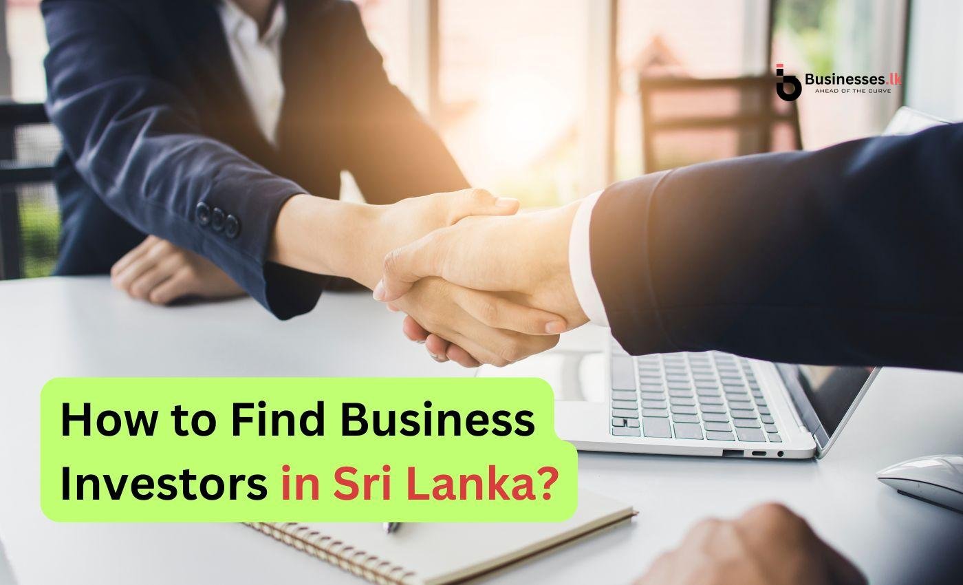 How to Find Business Investors in Sri Lanka? How to Find Business Investors in Sri Lanka?